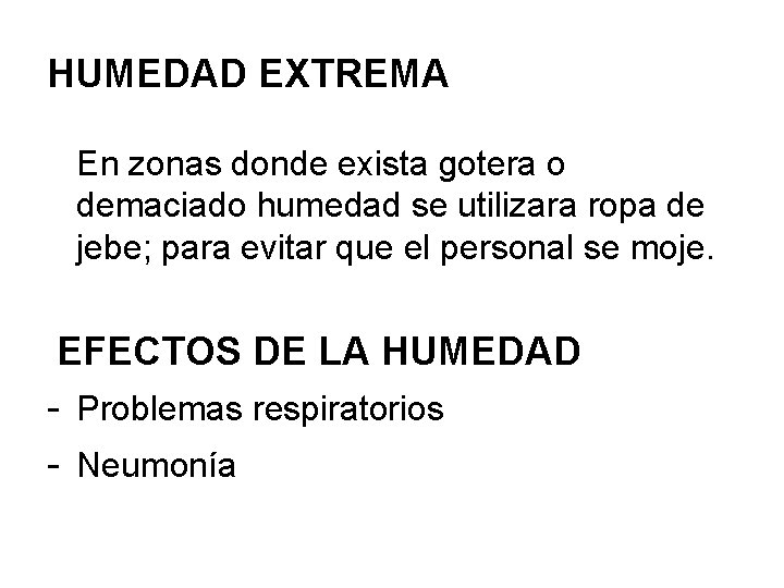 HUMEDAD EXTREMA En zonas donde exista gotera o demaciado humedad se utilizara ropa de