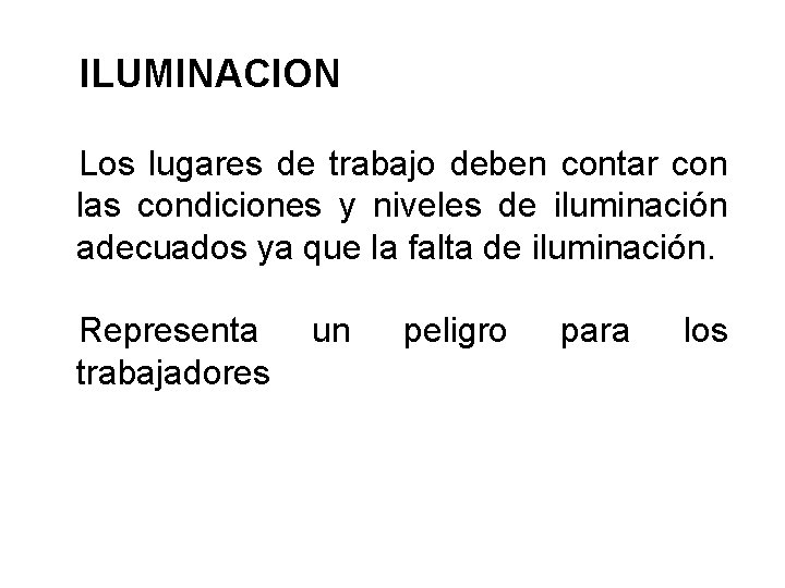 ILUMINACION Los lugares de trabajo deben contar con las condiciones y niveles de iluminación