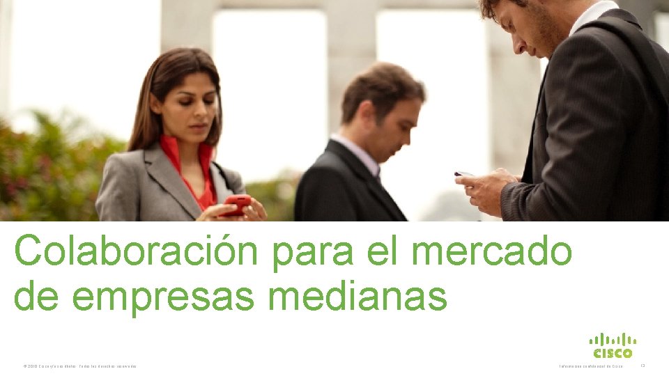 Colaboración para el mercado de empresas medianas © 2010 Cisco y/o sus filiales. Todos