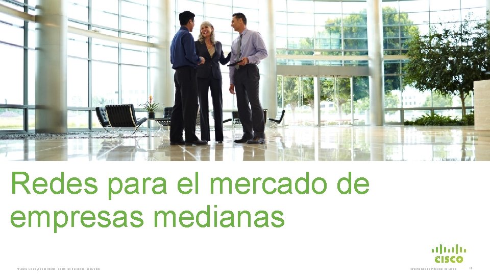 Redes para el mercado de empresas medianas © 2010 Cisco y/o sus filiales. Todos