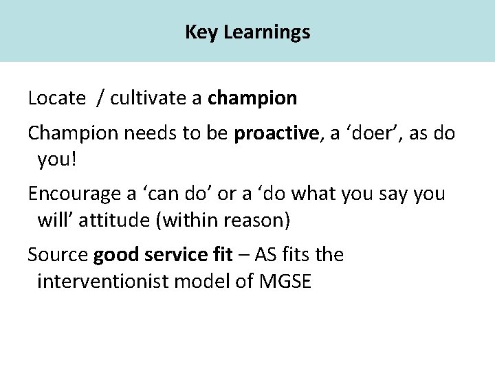 Key Learnings Academic Skills Locate / cultivate a champion Champion needs to be proactive,