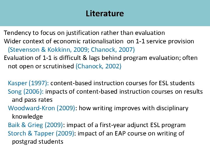 Literature Academic Skills Tendency to focus on justification rather than evaluation Wider context of