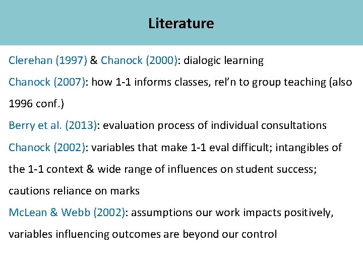 Literature Academic Skills Clerehan (1997) & Chanock (2000): dialogic learning Chanock (2007): how 1