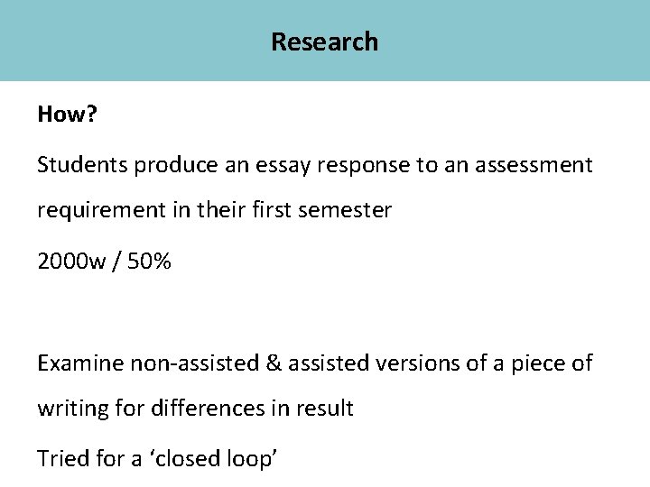 Research Academic Skills How? Students produce an essay response to an assessment requirement in