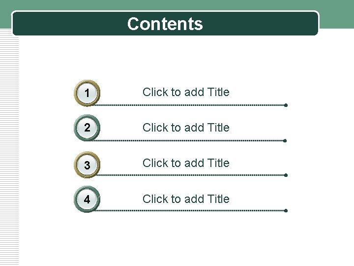 Contents 1 Click to add Title 2 Click to add Title 3 Click to