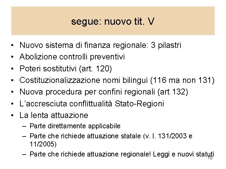 segue: nuovo tit. V • • Nuovo sistema di finanza regionale: 3 pilastri Abolizione