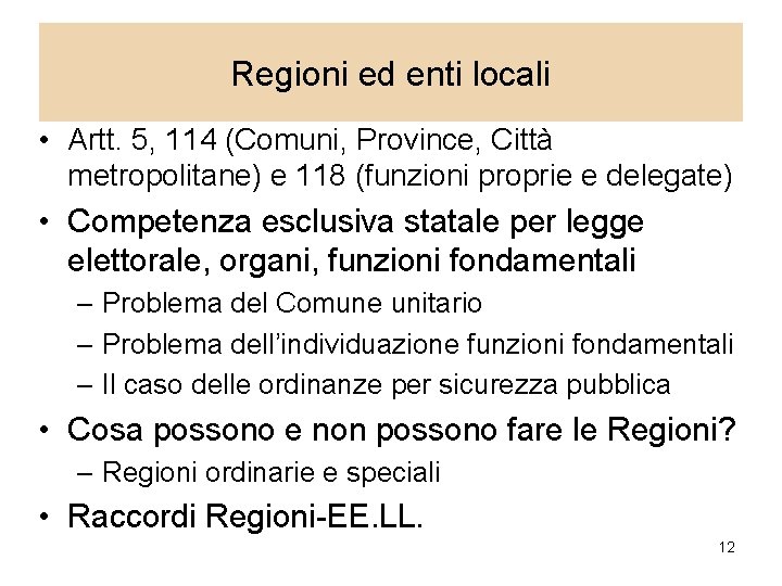 Regioni ed enti locali • Artt. 5, 114 (Comuni, Province, Città metropolitane) e 118