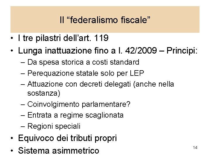 Il “federalismo fiscale” • I tre pilastri dell’art. 119 • Lunga inattuazione fino a