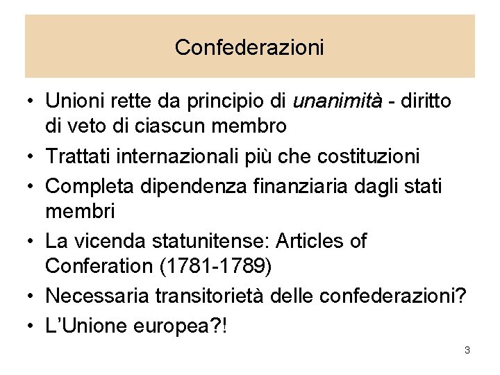 Confederazioni • Unioni rette da principio di unanimità - diritto di veto di ciascun