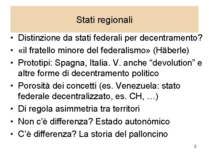 Stati regionali • Distinzione da stati federali per decentramento? • «il fratello minore del