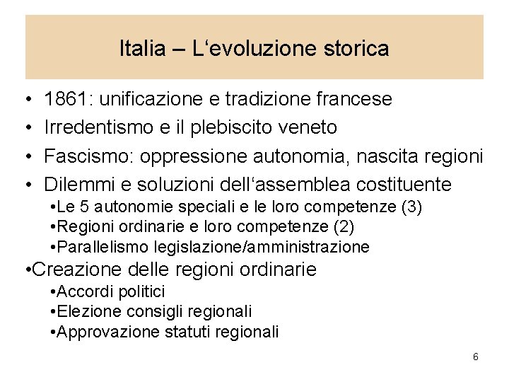 Italia – L‘evoluzione storica • • 1861: unificazione e tradizione francese Irredentismo e il