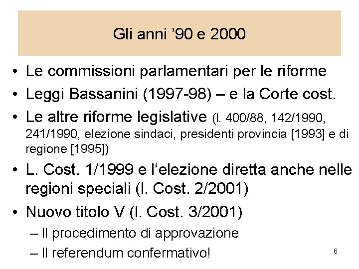 Gli anni ’ 90 e 2000 • Le commissioni parlamentari per le riforme •