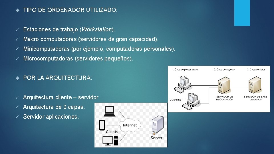  TIPO DE ORDENADOR UTILIZADO: ü Estaciones de trabajo (Workstation). ü Macro computadoras (servidores