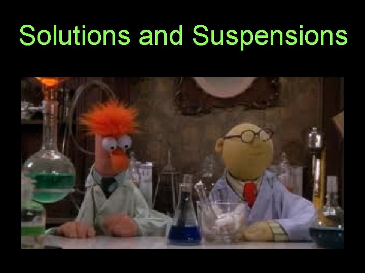 Solutions and Suspensions 
