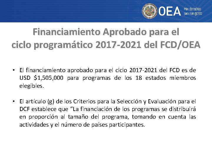 Financiamiento Aprobado para el ciclo programático 2017 -2021 del FCD/OEA • El financiamiento aprobado