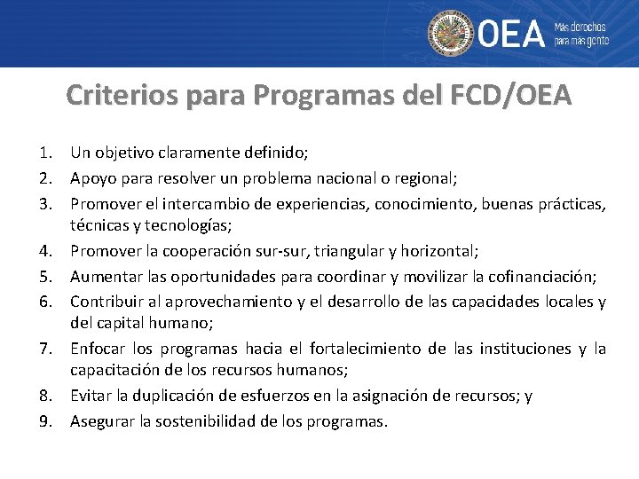 Criterios para Programas del FCD/OEA 1. Un objetivo claramente definido; 2. Apoyo para resolver