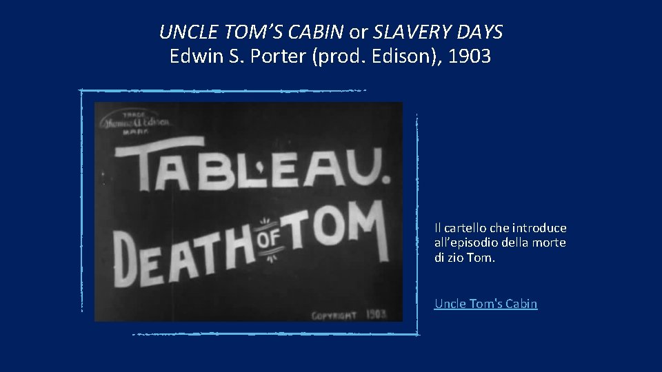 UNCLE TOM’S CABIN or SLAVERY DAYS Edwin S. Porter (prod. Edison), 1903 Il cartello