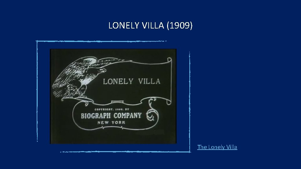 LONELY VILLA (1909) The Lonely Villa 