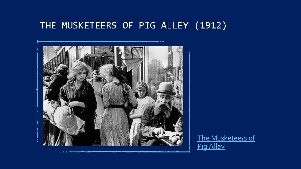 THE MUSKETEERS OF PIG ALLEY (1912) The Musketeers of Pig Alley 