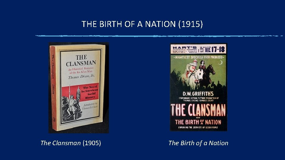 THE BIRTH OF A NATION (1915) The Clansman (1905) The Birth of a Nation