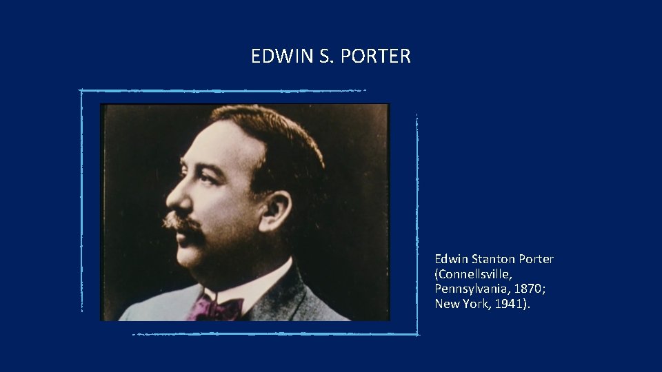 EDWIN S. PORTER Edwin Stanton Porter (Connellsville, Pennsylvania, 1870; New York, 1941). 