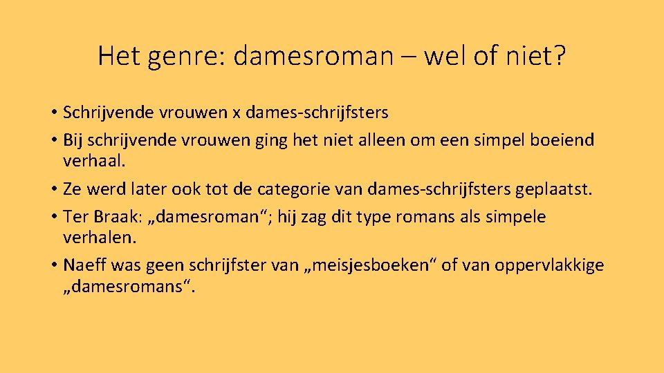 Het genre: damesroman – wel of niet? • Schrijvende vrouwen x dames-schrijfsters • Bij