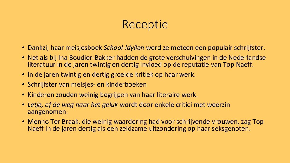 Receptie • Dankzij haar meisjesboek School-Idyllen werd ze meteen populair schrijfster. • Net als