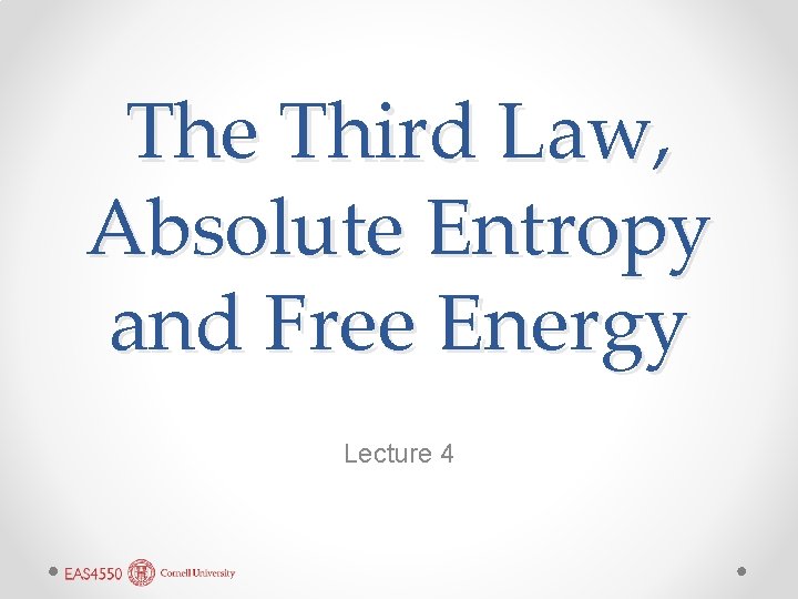 The Third Law, Absolute Entropy and Free Energy Lecture 4 