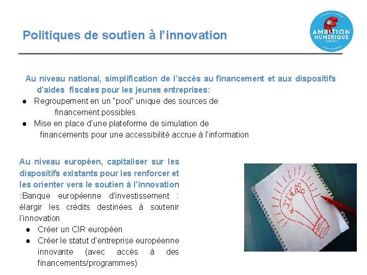 Politiques de soutien à l’innovation Au niveau national, simplification de l’accès au financement et