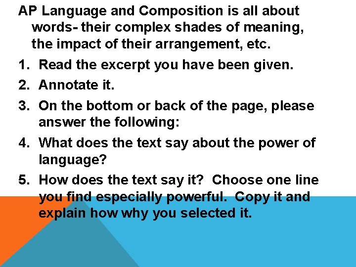 AP Language and Composition is all about words- their complex shades of meaning, the