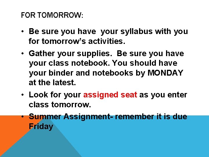 FOR TOMORROW: • Be sure you have your syllabus with you for tomorrow’s activities.