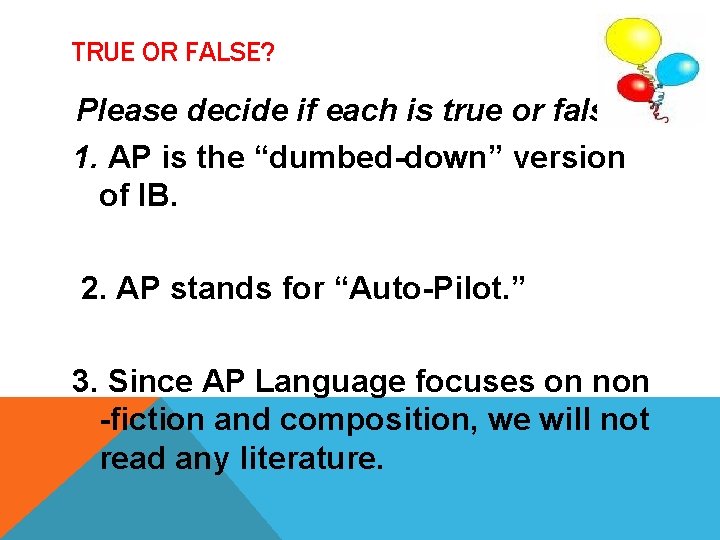 TRUE OR FALSE? Please decide if each is true or false. 1. AP is