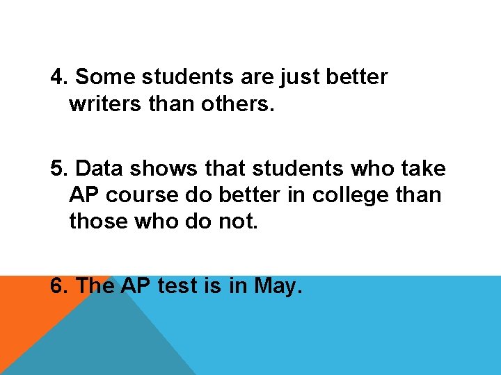 4. Some students are just better writers than others. 5. Data shows that students