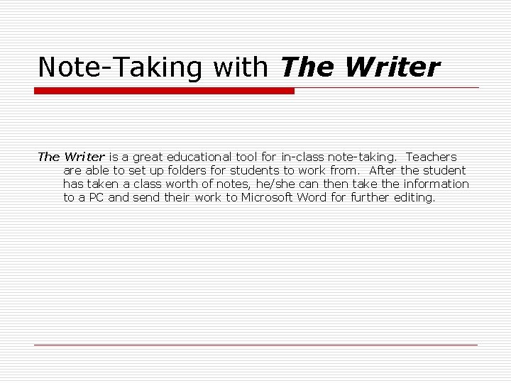 Note-Taking with The Writer is a great educational tool for in-class note-taking. Teachers are