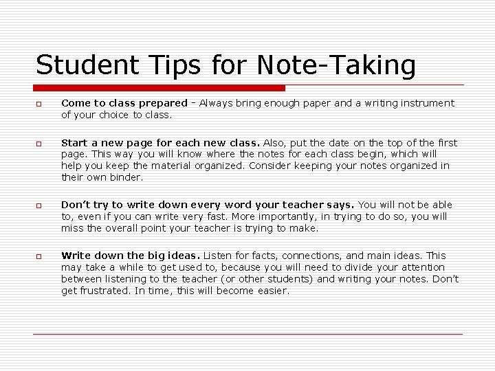 Student Tips for Note-Taking o o Come to class prepared - Always bring enough