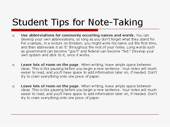 Student Tips for Note-Taking o o o Use abbreviations for commonly occurring names and