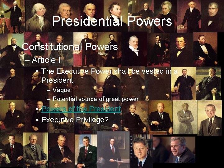 Presidential Powers • Constitutional Powers – Article II • The Executive Power shall be