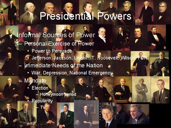 Presidential Powers • Informal Sources of Power – Personal Exercise of Power • Power