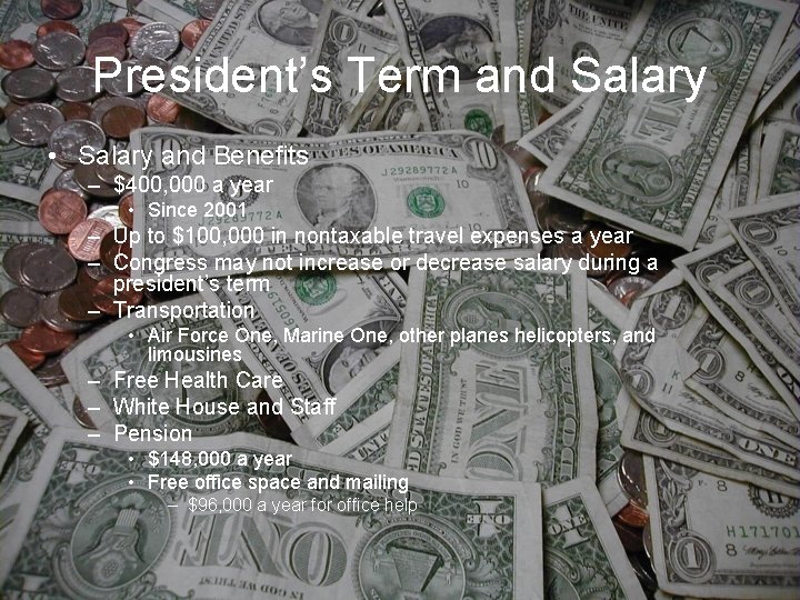 President’s Term and Salary • Salary and Benefits – $400, 000 a year •