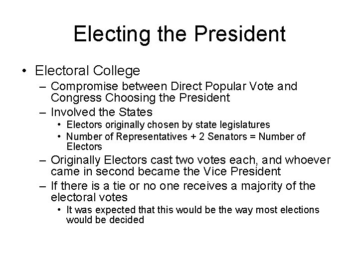 Electing the President • Electoral College – Compromise between Direct Popular Vote and Congress