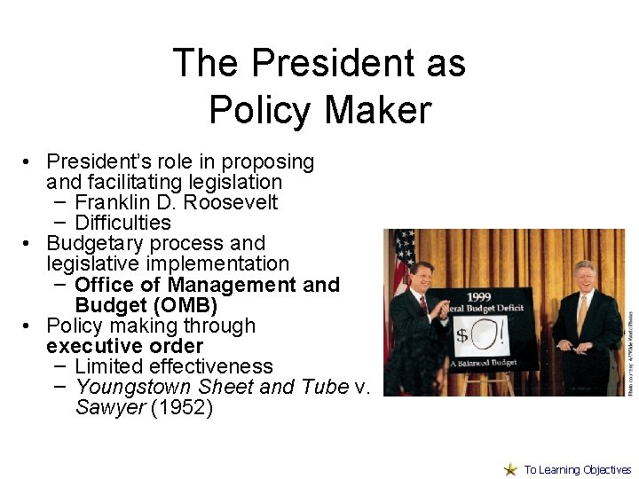 The President as Policy Maker • President’s role in proposing and facilitating legislation –