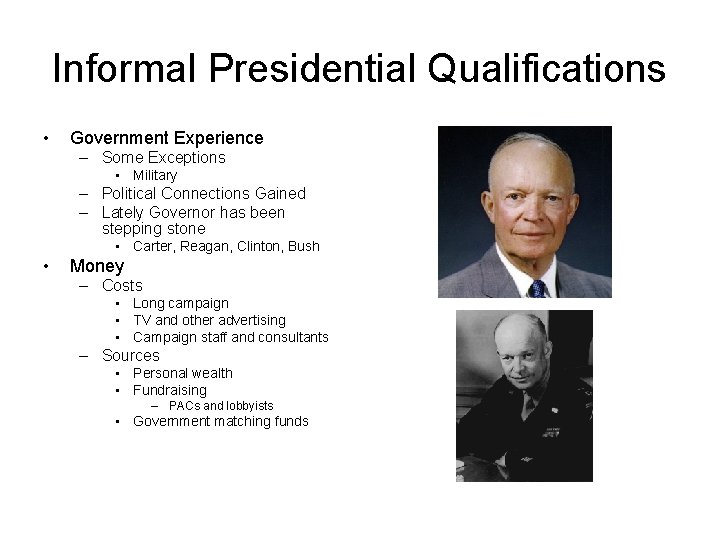 Informal Presidential Qualifications • Government Experience – Some Exceptions • Military – Political Connections