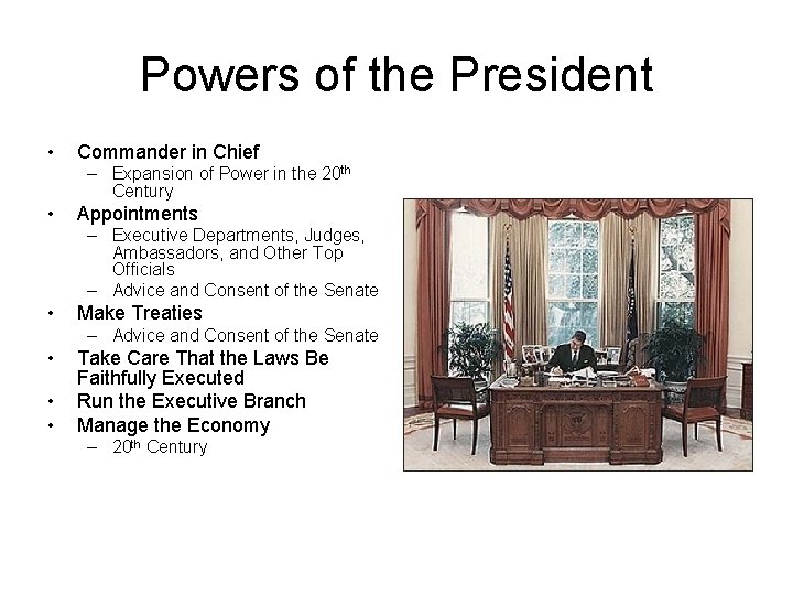 Powers of the President • Commander in Chief – Expansion of Power in the