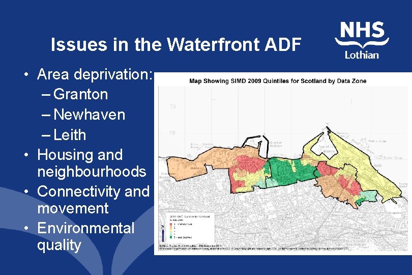 Issues in the Waterfront ADF • Area deprivation: – Granton – Newhaven – Leith Issues in the Waterfront ADF • Area deprivation: – Granton – Newhaven – Leith