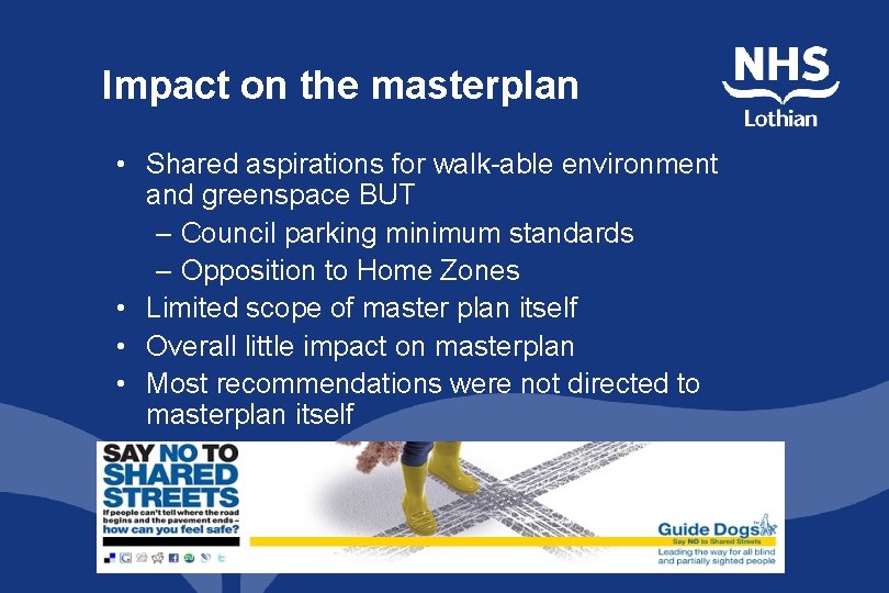 Impact on the masterplan • Shared aspirations for walk-able environment and greenspace BUT – Impact on the masterplan • Shared aspirations for walk-able environment and greenspace BUT –