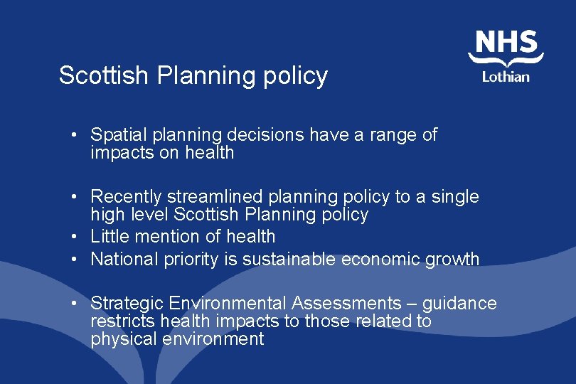Scottish Planning policy • Spatial planning decisions have a range of impacts on health Scottish Planning policy • Spatial planning decisions have a range of impacts on health
