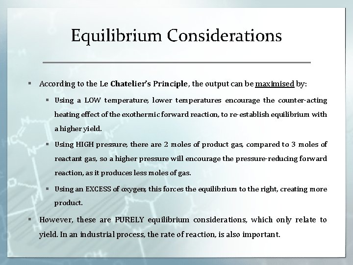 Equilibrium Considerations § According to the Le Chatelier’s Principle, the output can be maximised Equilibrium Considerations § According to the Le Chatelier’s Principle, the output can be maximised
