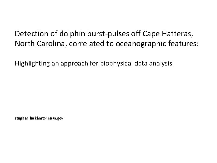 Detection of dolphin burst-pulses off Cape Hatteras, North Carolina, correlated to oceanographic features: Highlighting