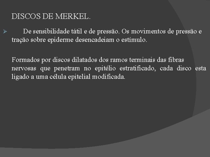 DISCOS DE MERKEL. De sensibilidade tátil e de pressão. Os movimentos de pressão e