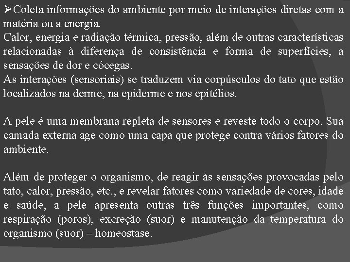  Coleta informações do ambiente por meio de interações diretas com a matéria ou